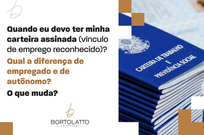 Quando eu devo ter minha carteira assinada (vínculo de emprego reconhecido)? Qual a diferença de empregado e de autônomo? O que muda?